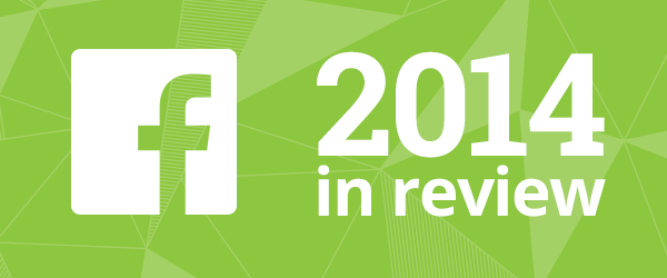 What did Facebook do in 2014?  Year in Review